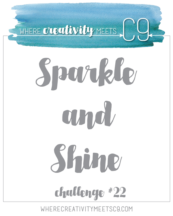 Where Creativity Meets C9: Challenge 22 - Sparkle and Shine - all