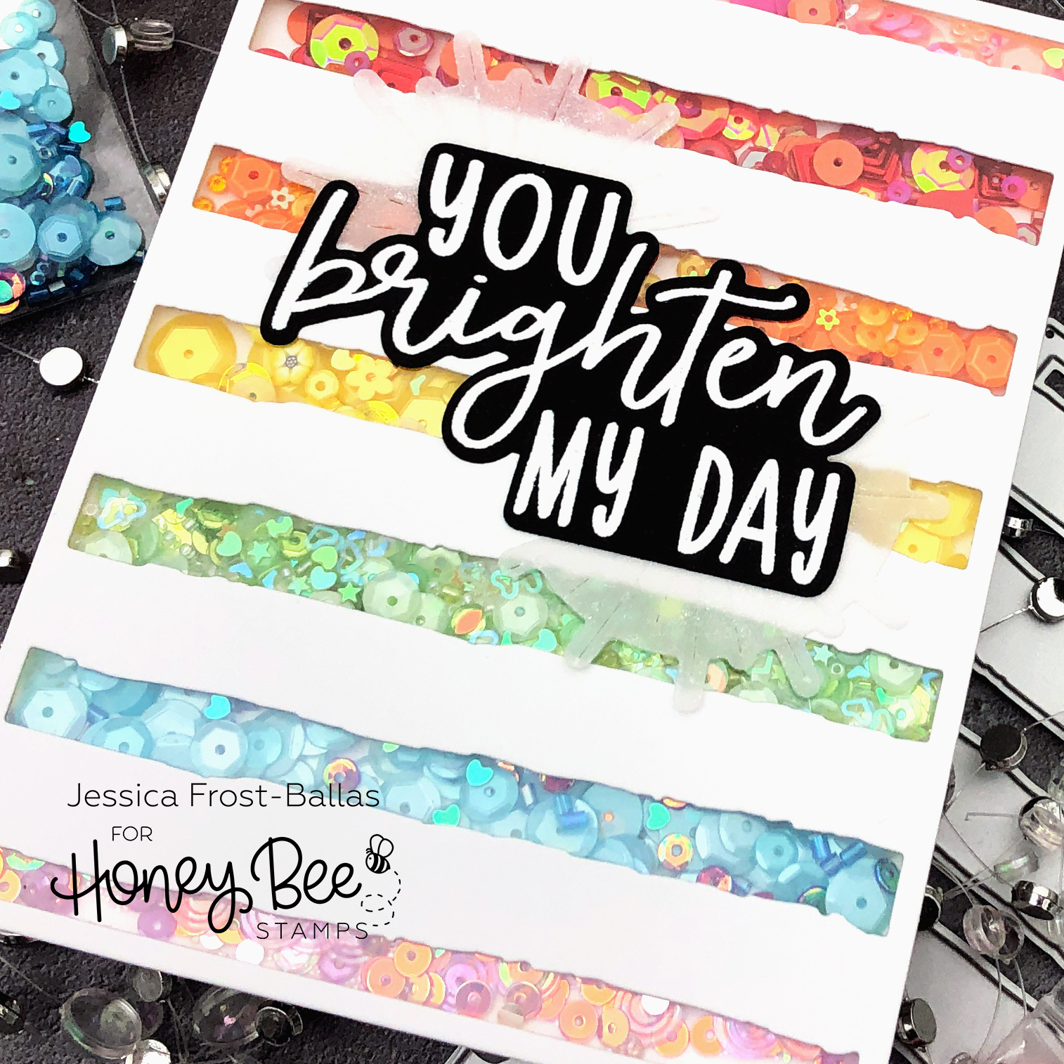 You Brighten My Day by Jessica Frost-Ballas for Honey Bee Stamps